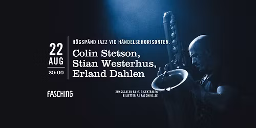 Colin Stetson, Stian Westerhus, Erland Dahlen | Fasching, Stockholm