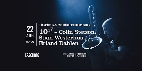 1017 \u2013 Colin Stetson, Stian Westerhus, Erland Dahlen | Fasching, Stockholm