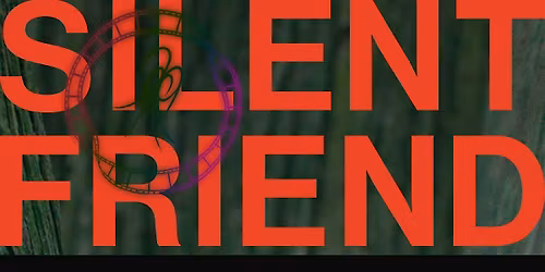 Silent Friend (Screening + Discussion)