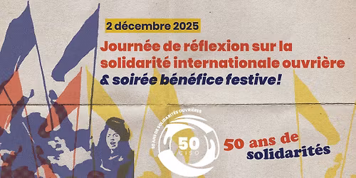 50 ANS DE SOLIDARIT\u00c9S \u270a Journ\u00e9e de r\u00e9flexion sur la solidarit\u00e9 intl. ouvri\u00e8re & soir\u00e9e b\u00e9n\u00e9-festive 