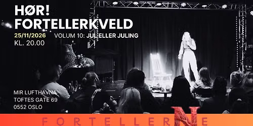 H\u00f8r! Fortellerkveld p\u00e5 Mir Lufthavna VOL. 10 Jul eller juling