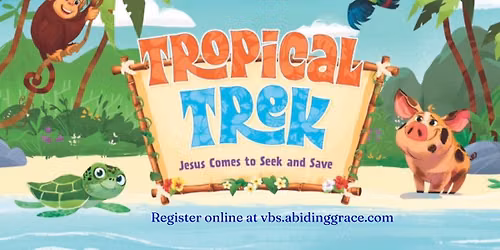 Tropical Trek VBS at Abiding Grace!