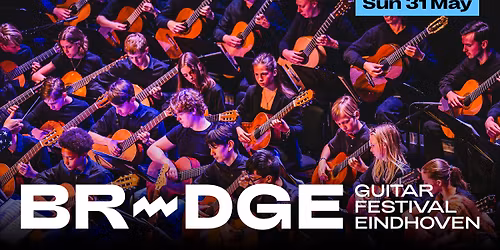 Gitaarspektakel "All you Need is Love" \u2022 BRIDGE Guitar Festival Eindhoven