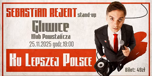 Gliwice \/ Stand-up: Sebastian Rejent - Ku Lepszej Polsce \/ 25.11.2025 \/ g.19:00