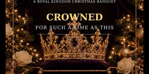 CROWNED FOR SUCH A TIME AS THIS