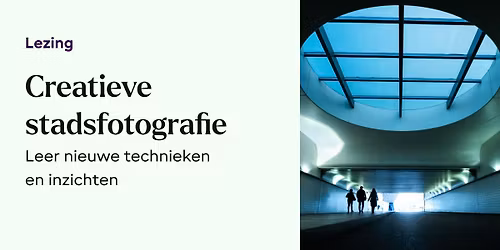 Lezing - Creatieve stadsfotografie