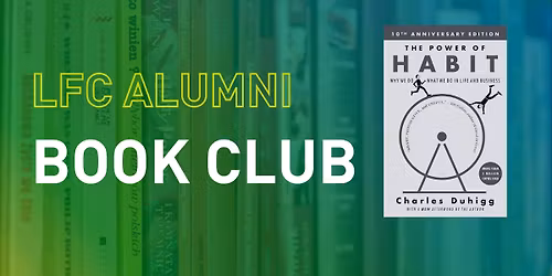 LFC Alumni Book Club | The Power of Habit by Charles Duhigg