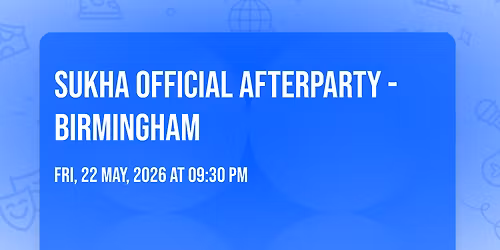 SUKHA OFFICIAL AFTERPARTY - BIRMINGHAM