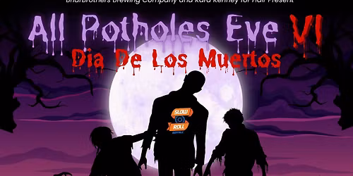 All Potholes Eve VI - Dia De Los Muertos