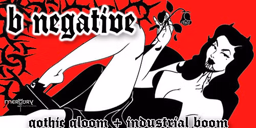 B Negative - Darkwave\/Industrial @ the Mercury!