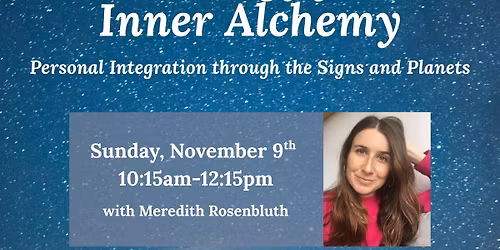 Astrology for Inner Alchemy: Personal Integration through the Signs and Planets w\/ Meredith Rosenblu
