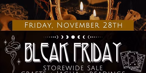 Bleak Friday - Storewide Sale + Crafts + Jagua + Readings