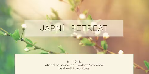 Jarn\u00ed \ud83c\udf37Wellbeing Retreat s pono\u0159en\u00edm do p\u0159\u00edrody: Probuzen\u00ed v n\u00e1s | 8.\u201310. 5. Vyso\u010dina
