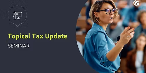SEMINAR | Topical Tax Update