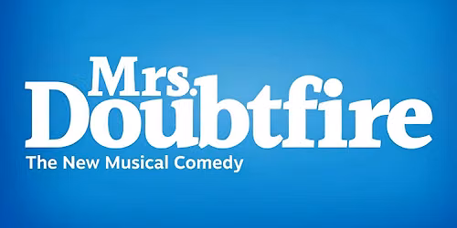 Mrs. Doubtfire - A New Musical Comedy