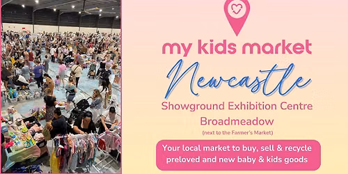 My Kids Market Newcastle — Newcastle Entertainment Centre