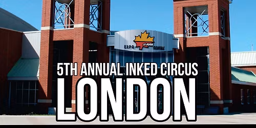 5th Annual Inked Circus Tattoo Expo - STOP #4 - London