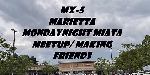 MX5 (Marietta Monday-night Miata Meetup\/ Making friends