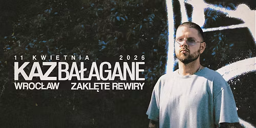 KAZ BA\u0141AGANE - WROC\u0141AW - ZAKL\u0118TE REWIRY