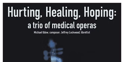 Hurting, Healing, Hoping: A Trio of Medical Operas