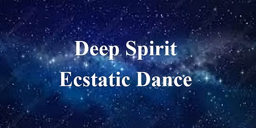 Deep Spirit Ecstatic Dance