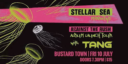 TANG & STELLAR SEA at BUSTARD TOWN
