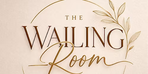 The Wailing Room Experience  (The Woman at the Well)