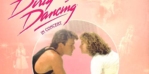 Dirty Dancing in Concert \/ Martiniplaza