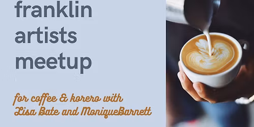 Artist Meetup, Coffee & K\u014drero: Joint Artist talk with Lisa Bate and Monique Barnett