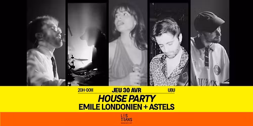 House Party : Emile Londonien + Astels \/\/ Rennes \u00b7 Ubu