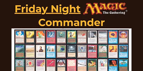 FNM Casual Commander - Fridays at Common Lands
