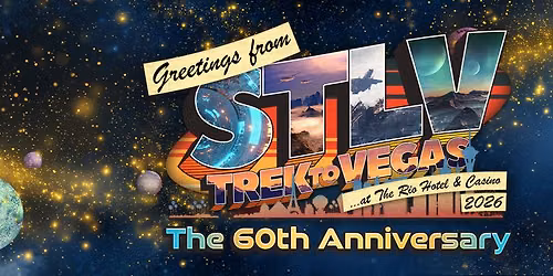 60th Anniversary ST:LV - Star Trek To Vegas (Time: TBD)