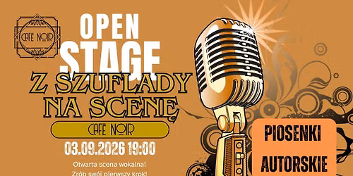 Open Stage: ,,Z Szuflady na Scen\u0119" Piosenki Autorskie I 03.09.2026 19:00 I Cafe Noir \ud83d\udda4\u2615