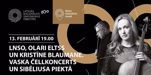 LNSO, OLARI ELTSS UN KRIST\u012aNE BLAUMANE. VASKA \u010cELLKONCERTS UN SIB\u0112LIUSA PIEKT\u0100