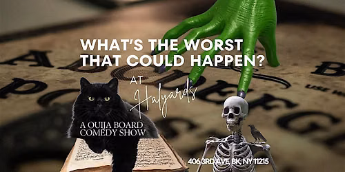 What's the Worst That Could Happen? A Ouija Board Standup Comedy Show