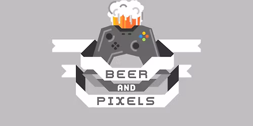 Beer and Pixels!