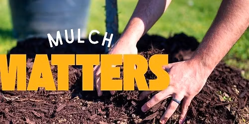 Mulch Matters: Tree Care Workshop & Volunteer Day 