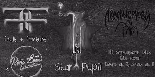 Arachnophobia, fault + fracture, and Star Pupil at Ray Leo's
