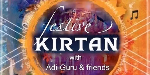 Festive Yoga Kirtan - with Adi-Guru & friends