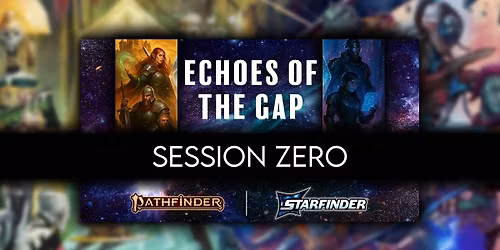 Pathfinder\/Starfinder 2e Echoes of the Gap: Session Zero