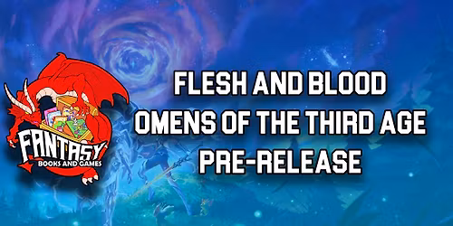 Flesh and Blood Omens of the Third Age Pre-release