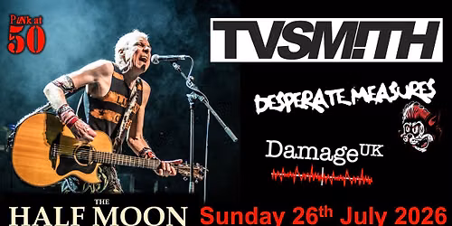TV Smith Matinee with Desperate Measures and Damage UK at The Half Moon Putney