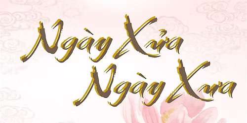 VSAUWB's 10th Annual Culture Show: Ng\u00e0y X\u1eeda Ng\u00e0y X\u01b0a