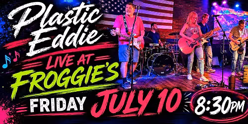 Plastic Eddie @ Froggie\u2019s!