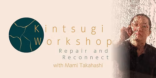 Kintsugi Workshop: Repair and Reconnect