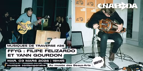 FFYG : Filipe Felizardo et Yann Gourdon | Musiques de Traverse #26 \u00b7 Mus\u00e9e des Beaux-Arts, Angers
