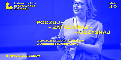 LKD IV: POCZUJ \u2013 ZATRZYMAJ \u2013 ODZYSKAJ - warsztat przeciwdzia\u0142aj\u0105cy wypaleniu zawodowemu