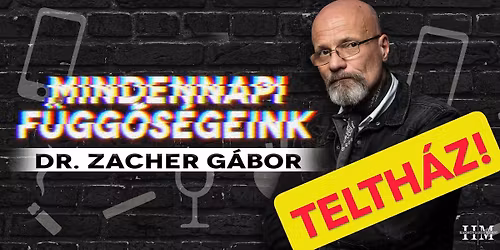 TELTH\u00c1Z! Dr. Zacher G\u00e1bor el\u0151ad\u00e1s - Mindennapi f\u00fcgg\u0151s\u00e9geink - MISKOLCi