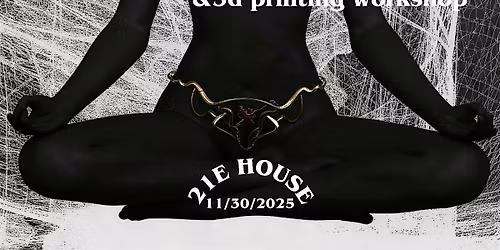 21E House Presenting --- Frequency Yoga and 3D Printing Workshop