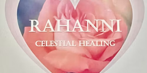 \ud83c\udf38\ud83d\udc97 Rahanni Celestial Healing \u2014 Practitioner Level \ud83d\udc97\ud83c\udf38